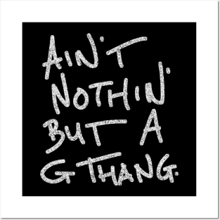 ain' nothin' but a g thang Posters and Art